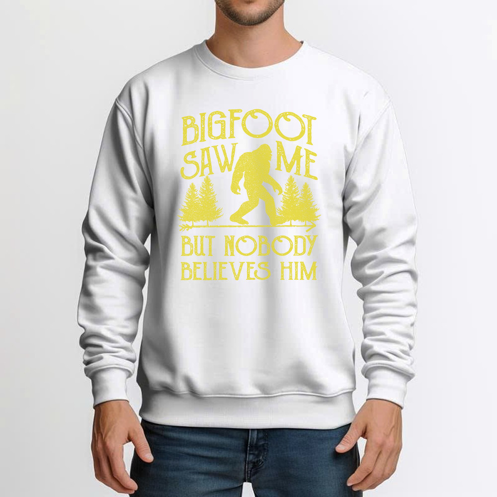 Bigfoot Saw Me But Nobody Believes Him Shirt Humor Sayings Retro Sweatshirt Gift For Friend